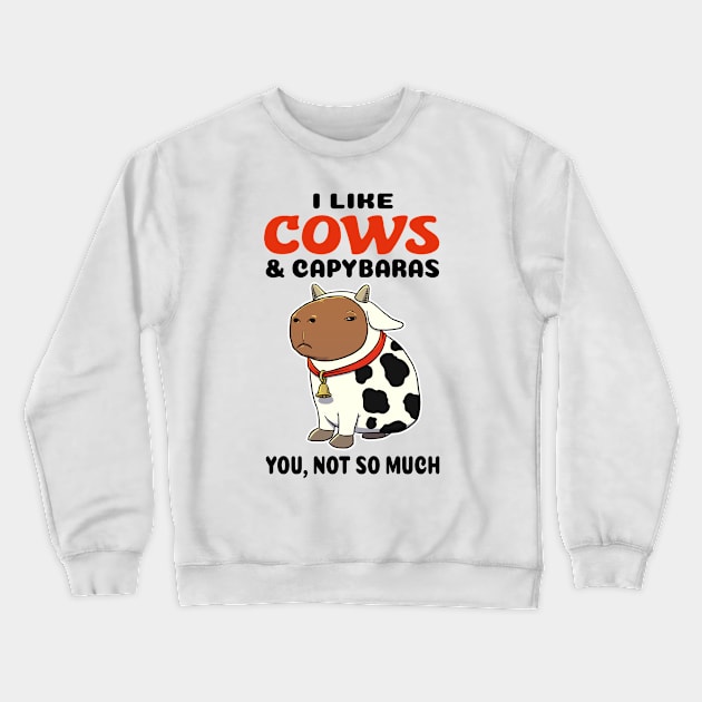 I Like Cows and Capybaras you not so much Crewneck Sweatshirt by capydays